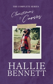 Christmas & Curves: The Complete Series (Hallie Bennett Collections)