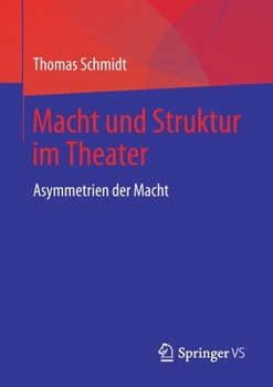 Paperback Macht Und Struktur Im Theater: Asymmetrien Der Macht [German] Book