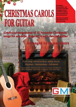 Paperback Christmas Carols For Guitar: Graded arrangements of 12 favourite Christmas songs for acoustic, fingerstyle and classical guitar Book