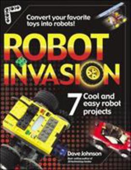 Paperback Robot Invasion: 7 Cool and Easy Projects Book
