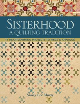 Paperback Sisterhood-A Quilting Tradition: 11 Heartwarming Projects to Piece & Applique [With Pattern(s)] Book
