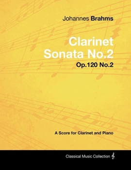 Paperback Johannes Brahms - Clarinet Sonata No.2 - Op.120 No.2 - A Score for Clarinet and Piano Book