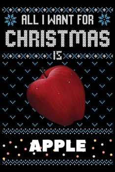 Paperback All I Want For Christmas Is Apple: Apple Christmas Notebook / Thanksgiving & Christmas Gift Notebook Book