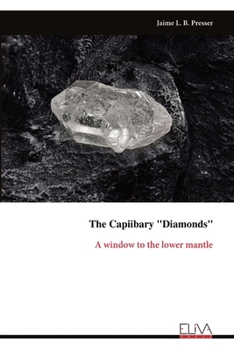 Paperback The Capiibary "Diamonds": A window to the lower mantle Book