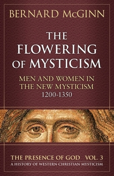 Paperback The Flowering of Mysticism: Men and Women in the New Mysticism: 1200-1350 Book