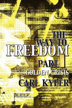 Paperback The Way to Freedom, Part 1: Golden Crisis Book