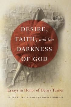 Paperback Desire, Faith, and the Darkness of God: Essays in Honor of Denys Turner Book