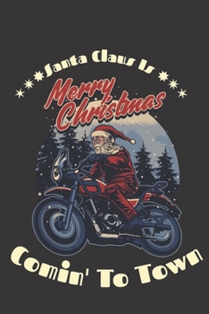 Paperback Santa Claus Is Coming To Town - Merry Christmas: Motorcycle Lover Gift - Christmas Present - Funny Gag Gift for Work or Friends - Cornell Notebook For Book