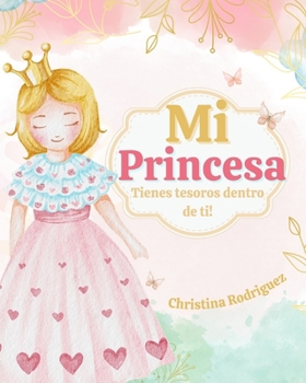 Paperback Mi Princesa: Tienes tesoros dentro de ti Book