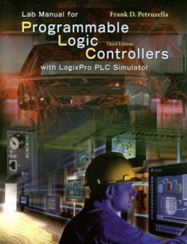 Paperback Lab Manual for Programmable Logic Controllers: With LogixPro PLC Simulator [With CDROM] Book