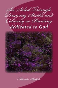 Paperback Six Sided Triangle Drawing Stacks and Coloring or Painting: dedicated to God Book