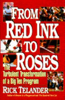 Hardcover From Red Ink to Roses: The Turbulent Transformation of a Big Ten Program Book