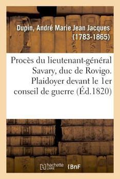 Paperback Procès du lieutenant-général Savary, duc de Rovigo. Plaidoyer devant le 1er conseil de guerre [French] Book