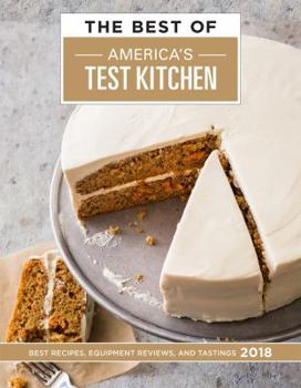 Hardcover The Best of America's Test Kitchen 2018: Best Recipes, Equipment Reviews, and Tastings Book
