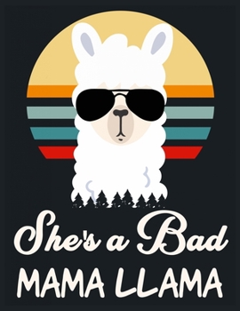 Paperback She's a bad Mama Llama: lined Llama notebook / alpaca notebook with llamas inside! Llama gift for women, alpaca gift for women, you are ... bi Book