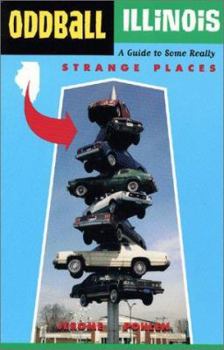 Paperback Oddball Illinois: A Guide to Some Really Strange Places Book