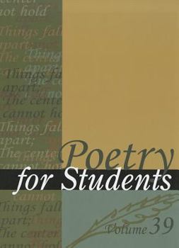 Poetry for Students, Volume 39: Presenting Analysis, Context, and Criticism on Commonly Studied Poetry - Book #39 of the Poetry for Students