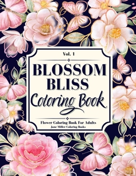 Paperback Blossom Bliss: A Flower Coloring Book for Adults, Seniors, Teens and Kids Book