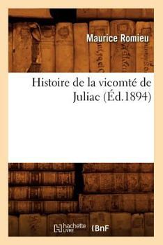 Paperback Histoire de la vicomté de Juliac (Éd.1894) [French] Book