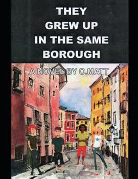 Paperback They Grew Up in Same Borough by O.Matt Book