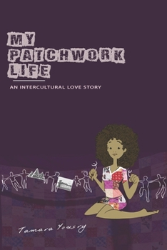 Paperback My Patchwork Life: An Intercultural Love Story Book