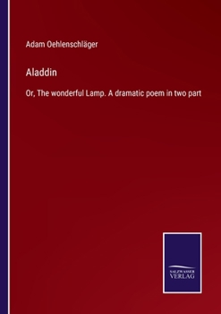 Paperback Aladdin: Or, The wonderful Lamp. A dramatic poem in two part Book