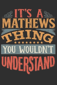 Paperback It's A Mathews You Wouldn't Understand: Want To Create An Emotional Moment For A Mathews Family Member ? Show The Mathews's You Care With This Persona Book