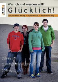 Paperback Was ich mal werden will? Glücklich!: Berufsorientierung - Berufswahl - Berufseinstieg [German] Book