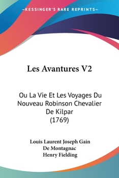 Les Avantures V2: Ou La Vie Et Les Voyages Du Nouveau Robinson Chevalier De Kilpar (1769)