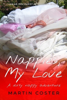 Paperback Nappies, My Love: A dirty nappy adventure Book