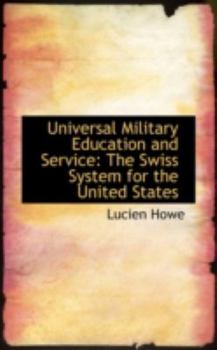 Universal Military Education and Service : The Swiss System for the United States