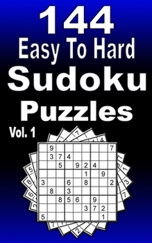 Paperback 144 Easy To Hard Sudoku Puzzles Vol 1: Compact 5x8 Travel friendly size. Solutions included. Book