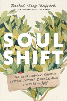Hardcover Soul Shift: The Weary Human's Guide to Getting Unstuck and Reclaiming Your Path to Joy Book