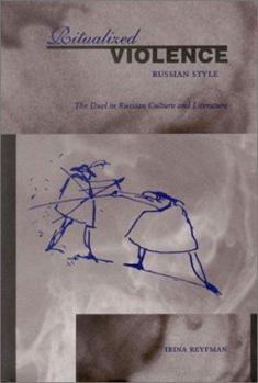 Hardcover Ritualized Violence Russian Style: The Duel in Russian Culture and Literature Book