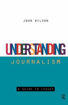 Hardcover Understanding Journalism: A Guide to Issues Book