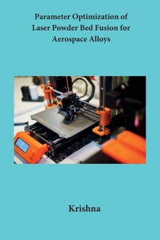 Paperback Parameter Optimization of Laser Powder Bed Fusion for Aerospace Alloys Book