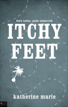 Itchy Feet: Here Today, Gone Tomorrow
