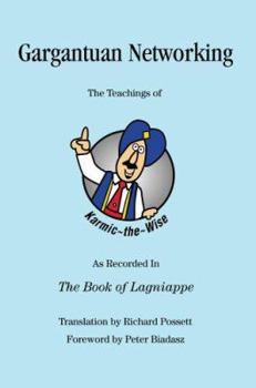 Paperback Gargantuan Networking: The Teachings of Karmic the Wise As Recorded In The Book of Lagniappe Book