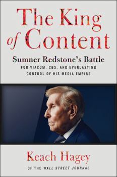 Hardcover The King of Content: Sumner Redstone's Battle for Viacom, Cbs, and Everlasting Control of His Media Empire Book