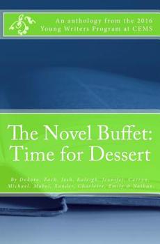 Paperback The Novel Buffet: Time for Dessert: An Anthology from the 2016 Young Writer's Program at CEMS Book