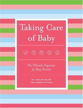 Spiral-bound Taking Care of Baby: The Ultimate Organizer for Busy Parents Book