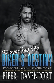 Revealing the Biker's Destiny - Book #9 of the Dogs of Fire MC: Savannah Chapter