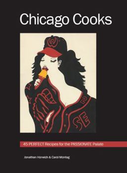 Spiral-bound Chicago Cooks: 45 Perfect Recipes for the Passionate Palate Book
