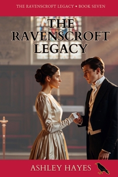 The Ravenscroft Legacy: The Forgotten Lord. The Last Secret. The Forgotten Name. The Future of a Family. A Regency Romance.