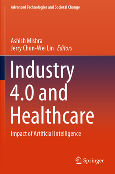 Paperback Industry 4.0 and Healthcare: Impact of Artificial Intelligence (Advanced Technologies and Societal Change) Book