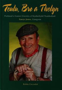 Hardcover Teulu, Bro a Thelyn - Portread o Ganwr Gwerin a Chynheilydd Traddodiad: Emrys Jones, Llangwm (Welsh Edition) [Welsh] Book