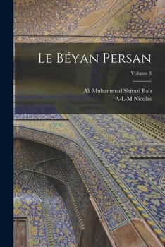Le Béyan persan Volume 3