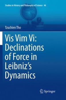 Paperback VIS VIM VI: Declinations of Force in Leibniz's Dynamics Book