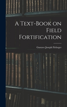 Hardcover A Text-Book on Field Fortification Book