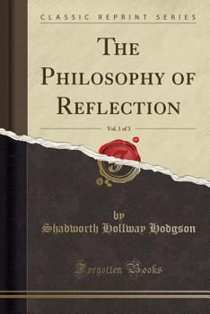 The Philosophy of Reflection, Vol. 1 of 3 (Classic Reprint)
